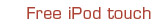 A Free iPod touch